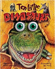 Ten Little Dinosaurs – The very first “wiggly eyeball” book!  Publishers Weekly Top 10 Bestseller List